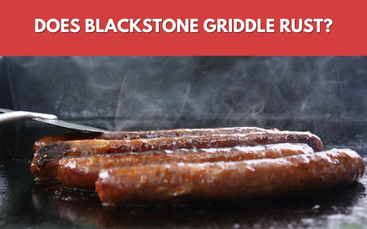 Does Blackstone Griddle Rust?