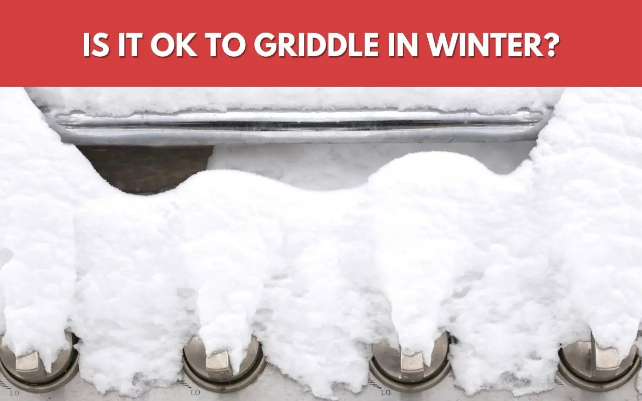 Can you use griddles in winter?