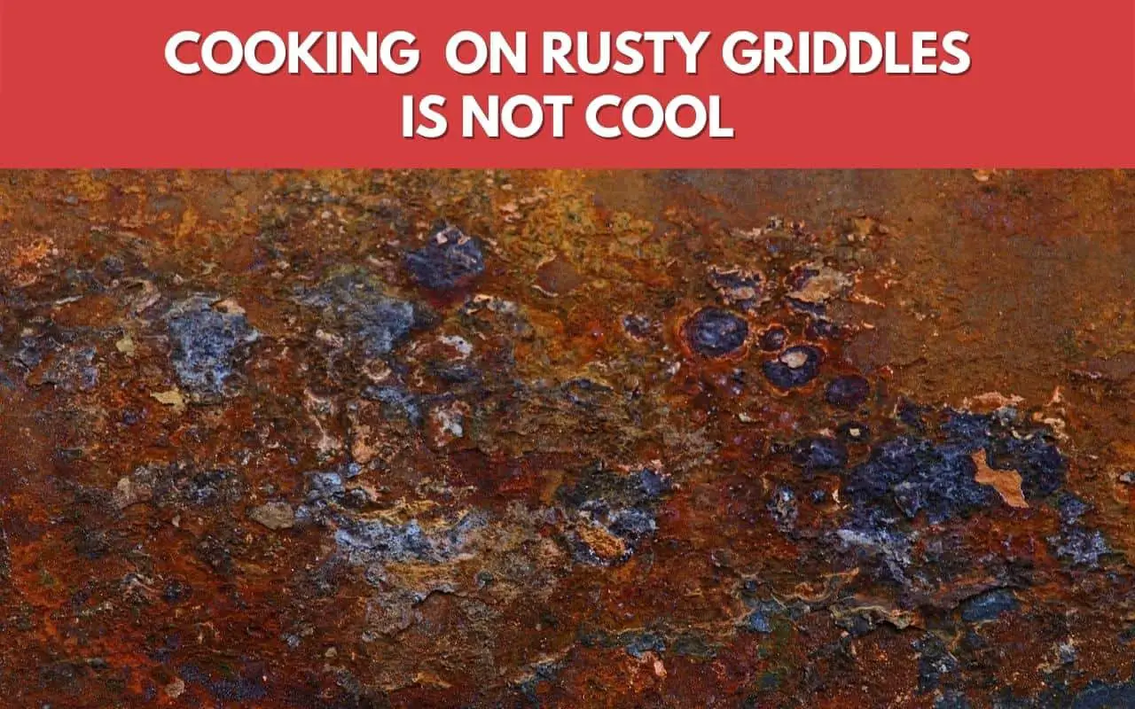 Can You Cook On a Rusty Griddle?