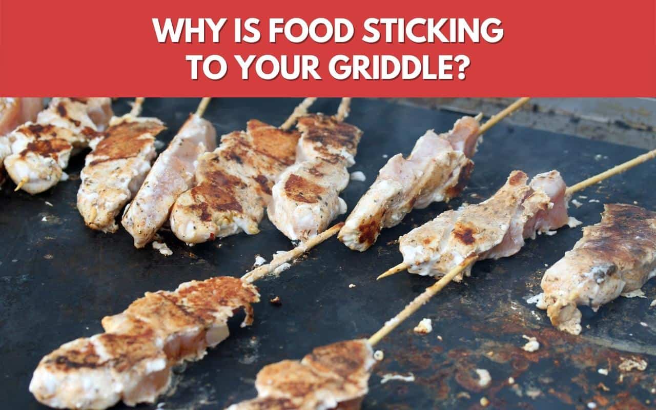 Why Is Food Sticking To Your Blackstone Griddle?