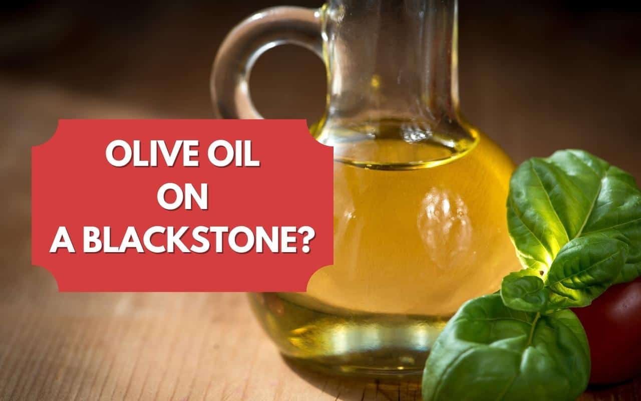 Can You Use Olive Oil On A Blackstone Griddle? - Featured image