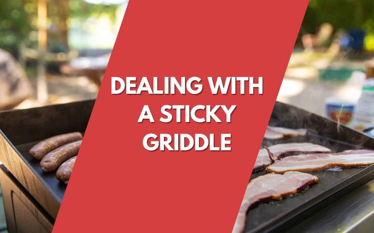 Why is my Blackstone griddle sticky after seasoning? - Featured Image