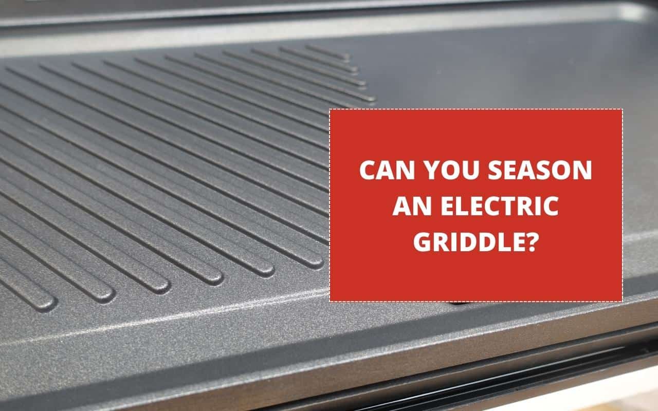 Can you season an electric griddle? Featured image