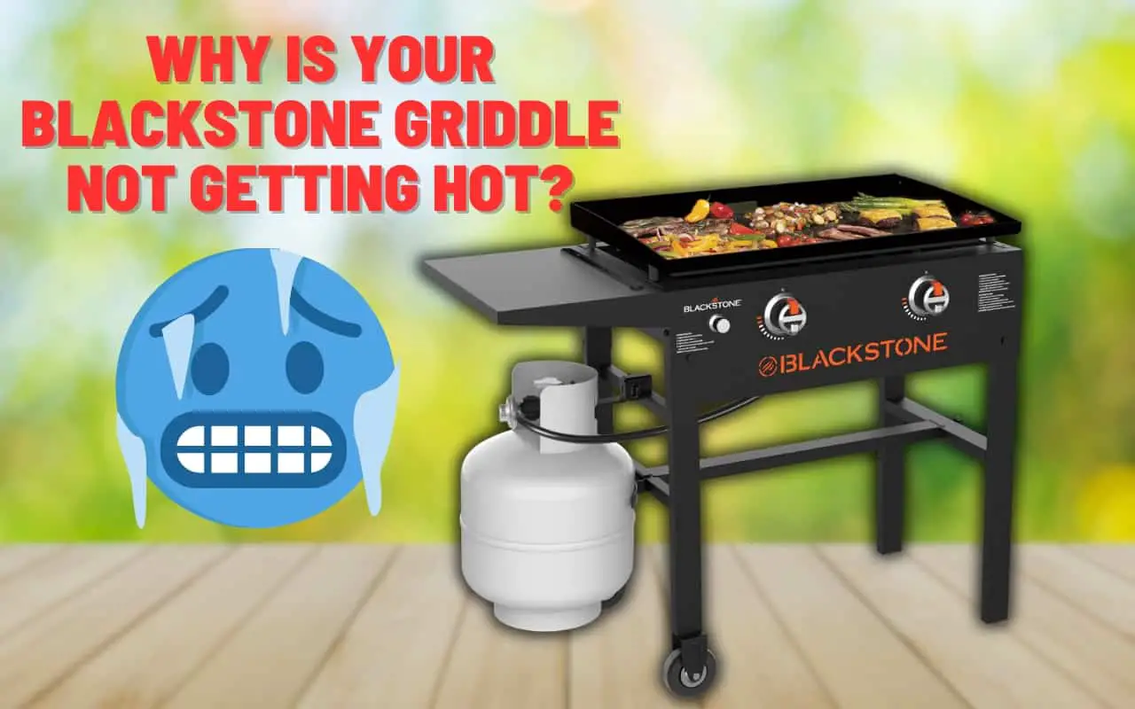 Why is your Blackstone griddle not getting hot?
